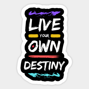 Live Your Own Destiny Sticker